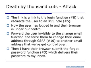 www.niiconsulting.com
Death by thousand cuts - Attack
 The link is a link to the login function (#8) that
redirects the u...