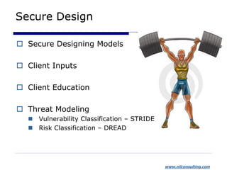www.niiconsulting.com
Secure Design
 Secure Designing Models
 Client Inputs
 Client Education
 Threat Modeling
 Vulne...