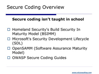 www.niiconsulting.com
Secure Coding Overview
Secure coding isn’t taught in school
 Homeland Security's Build Security In
...