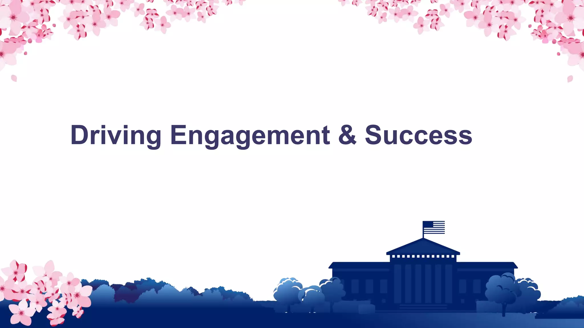 Driving Engagement & Success
 