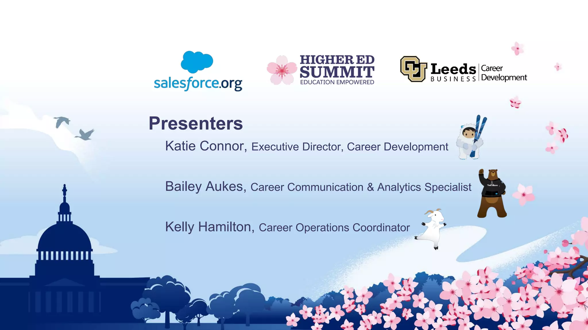 Presenters
Katie Connor, Executive Director, Career Development
Bailey Aukes, Career Communication & Analytics Specialist
Kelly Hamilton, Career Operations Coordinator
 