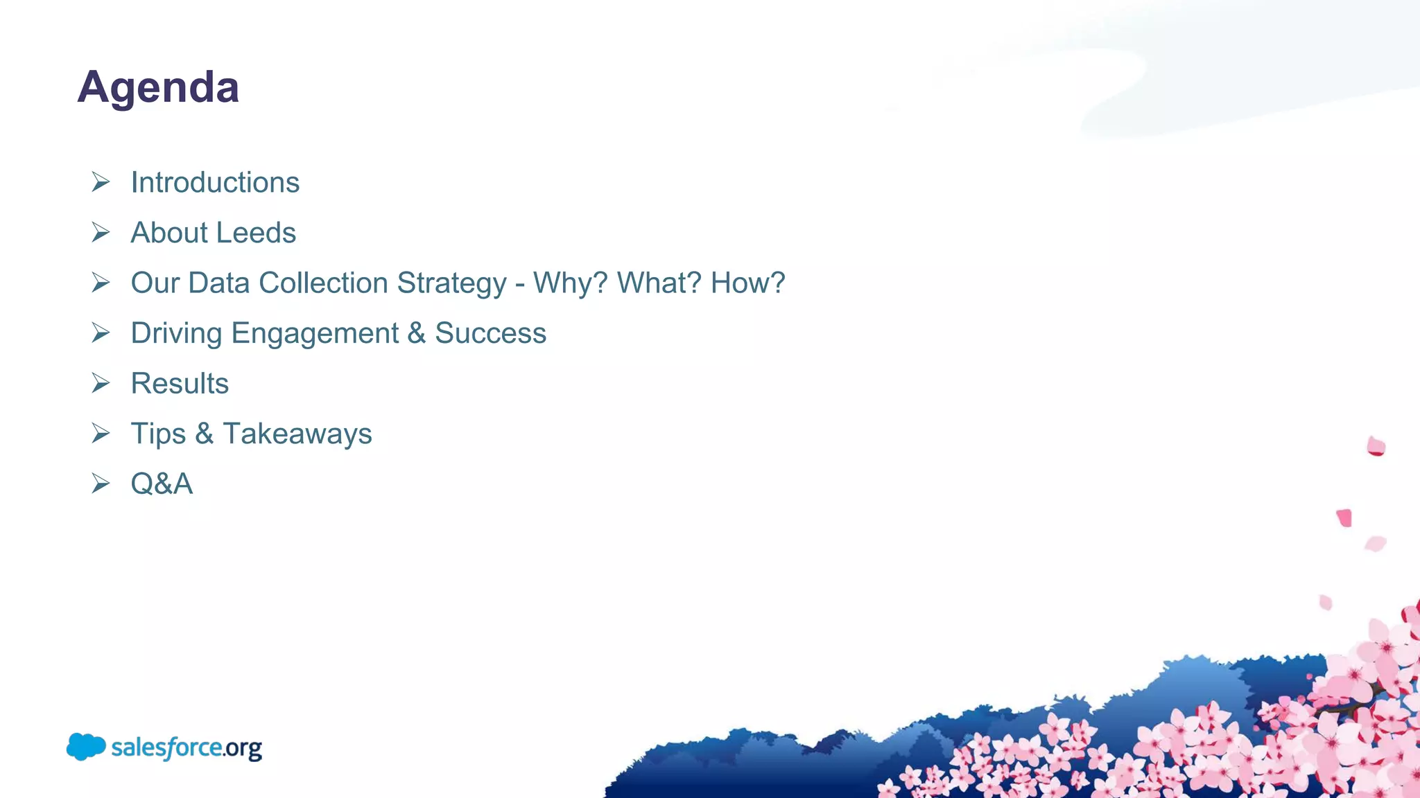 Agenda
 Introductions
 About Leeds
 Our Data Collection Strategy - Why? What? How?
 Driving Engagement & Success
 Results
 Tips & Takeaways
 Q&A
 