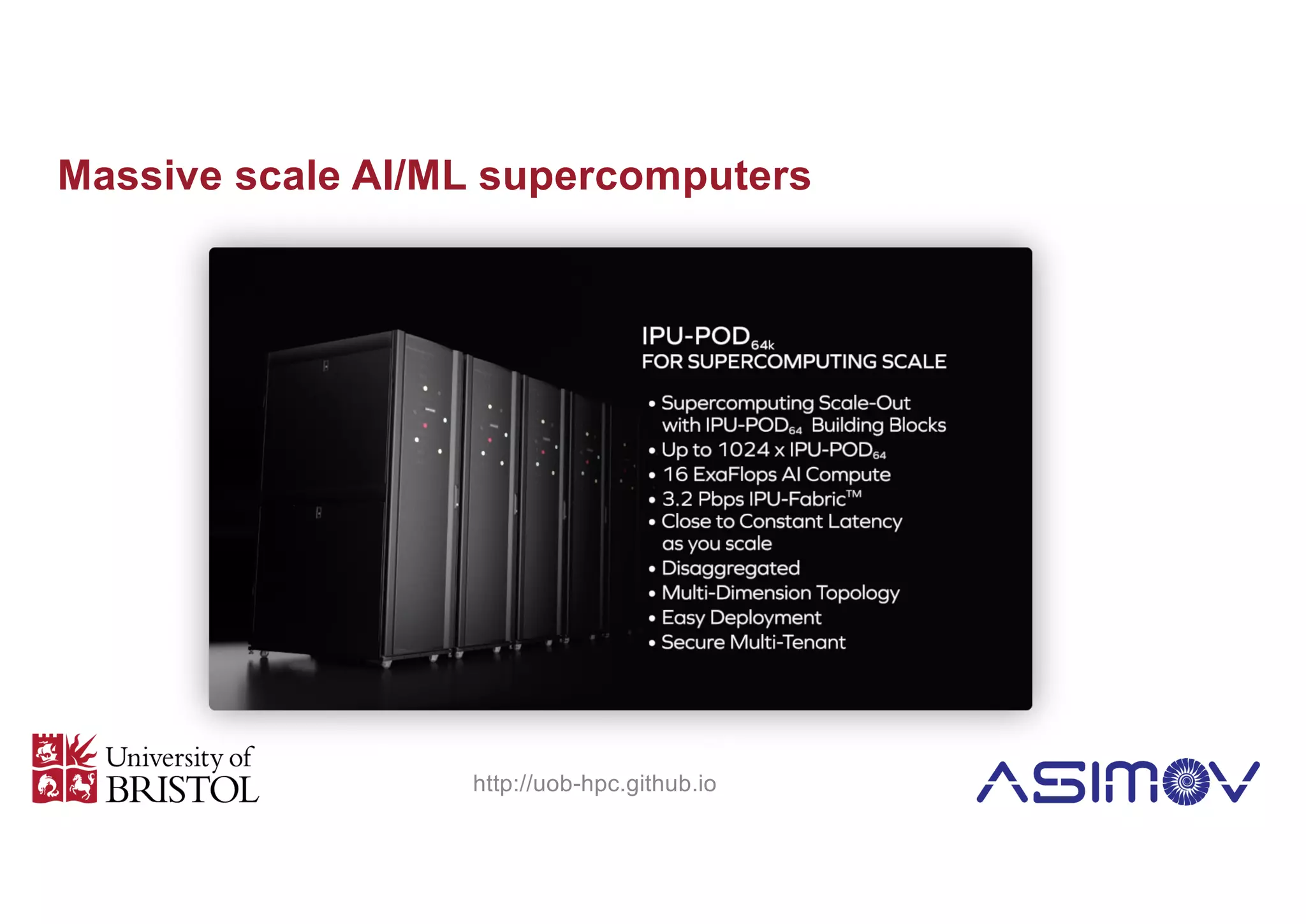 Massive scale AI/ML supercomputers
http://uob-hpc.github.io
 