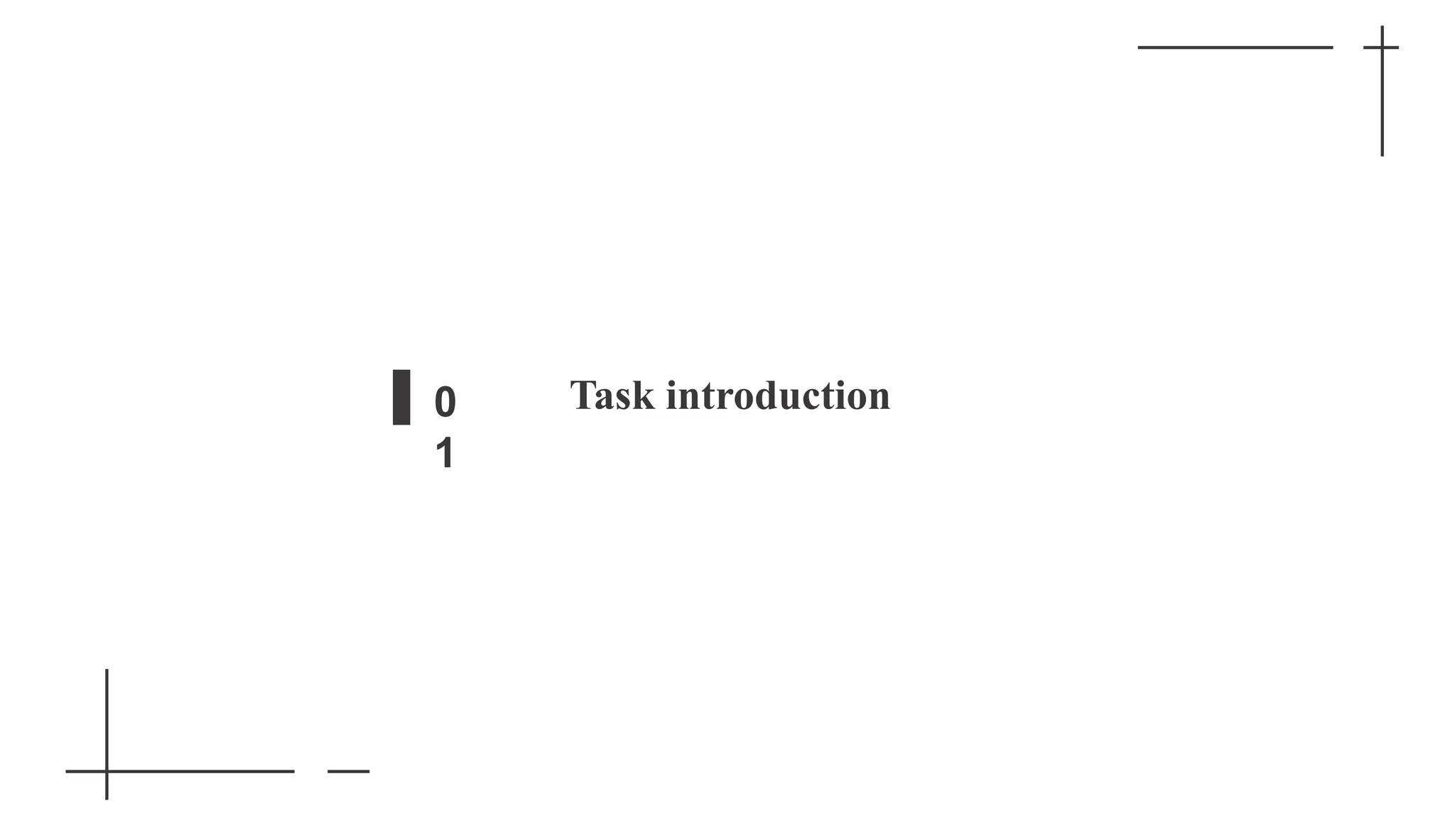 Task introduction
0
1
 