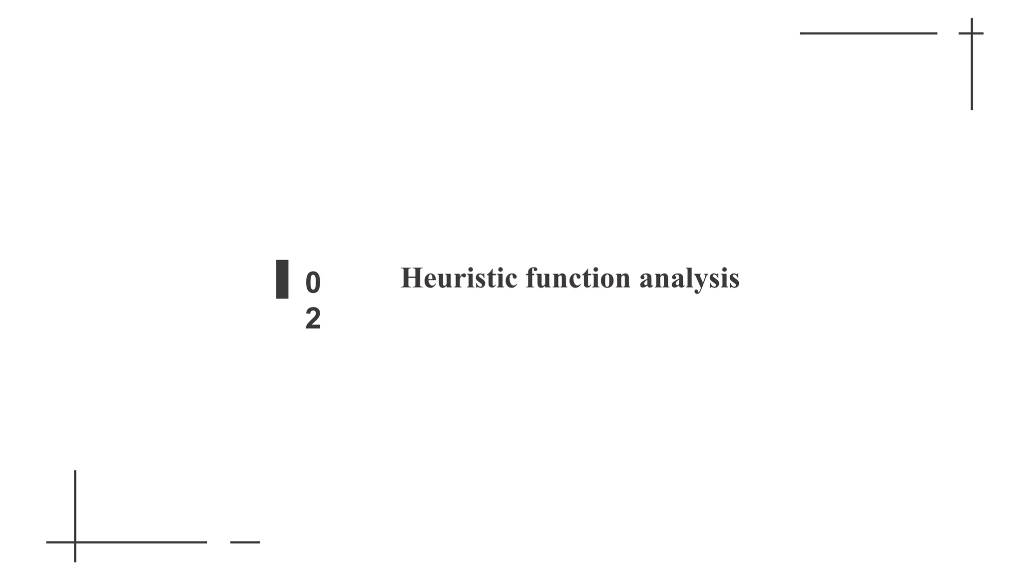 Heuristic function analysis
0
2
 