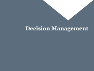 Decision Management
 