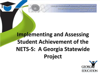 Implementing and Assessing Student Achievement of the NETS-S:  A Georgia Statewide Project 