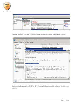 313 | P a g e
Then can configure “%windir%system32inetsrvurlscanurlscan.ini” to report it as Apache
Redirecting all requests from HTTP to HTTPS using IIS RewriteModule is done in the following
sequence:
 