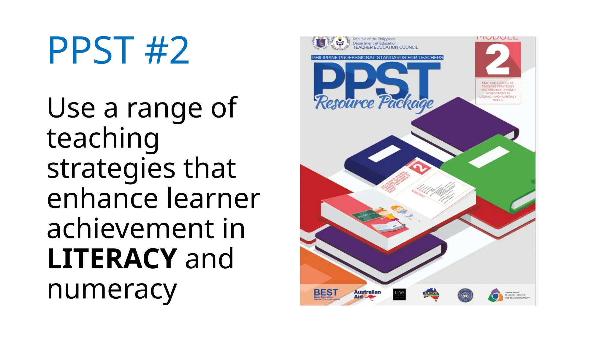 PPST #2
Use a range of
teaching
strategies that
enhance learner
achievement in
LITERACY and
numeracy
 