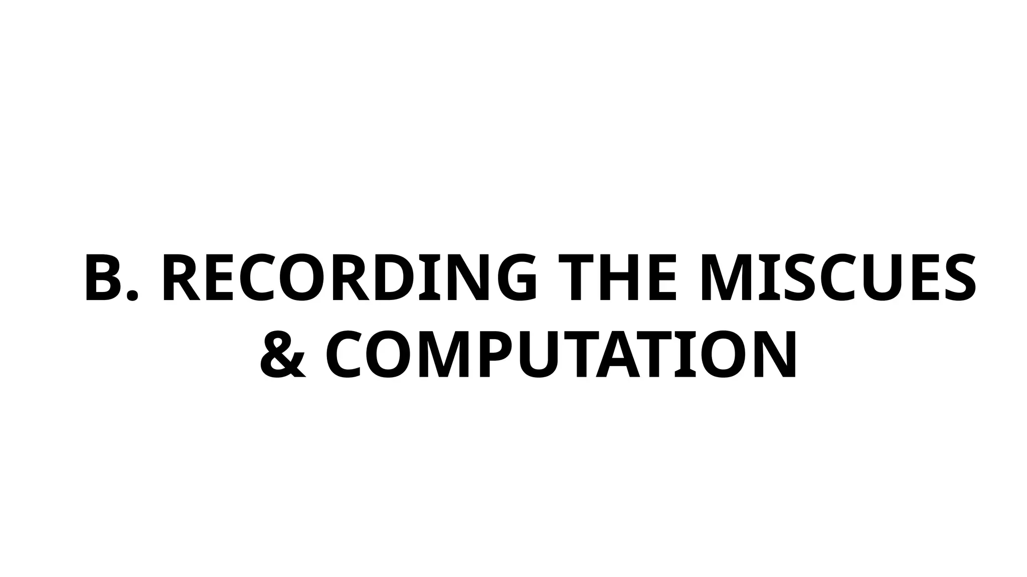 B. RECORDING THE MISCUES
& COMPUTATION
 