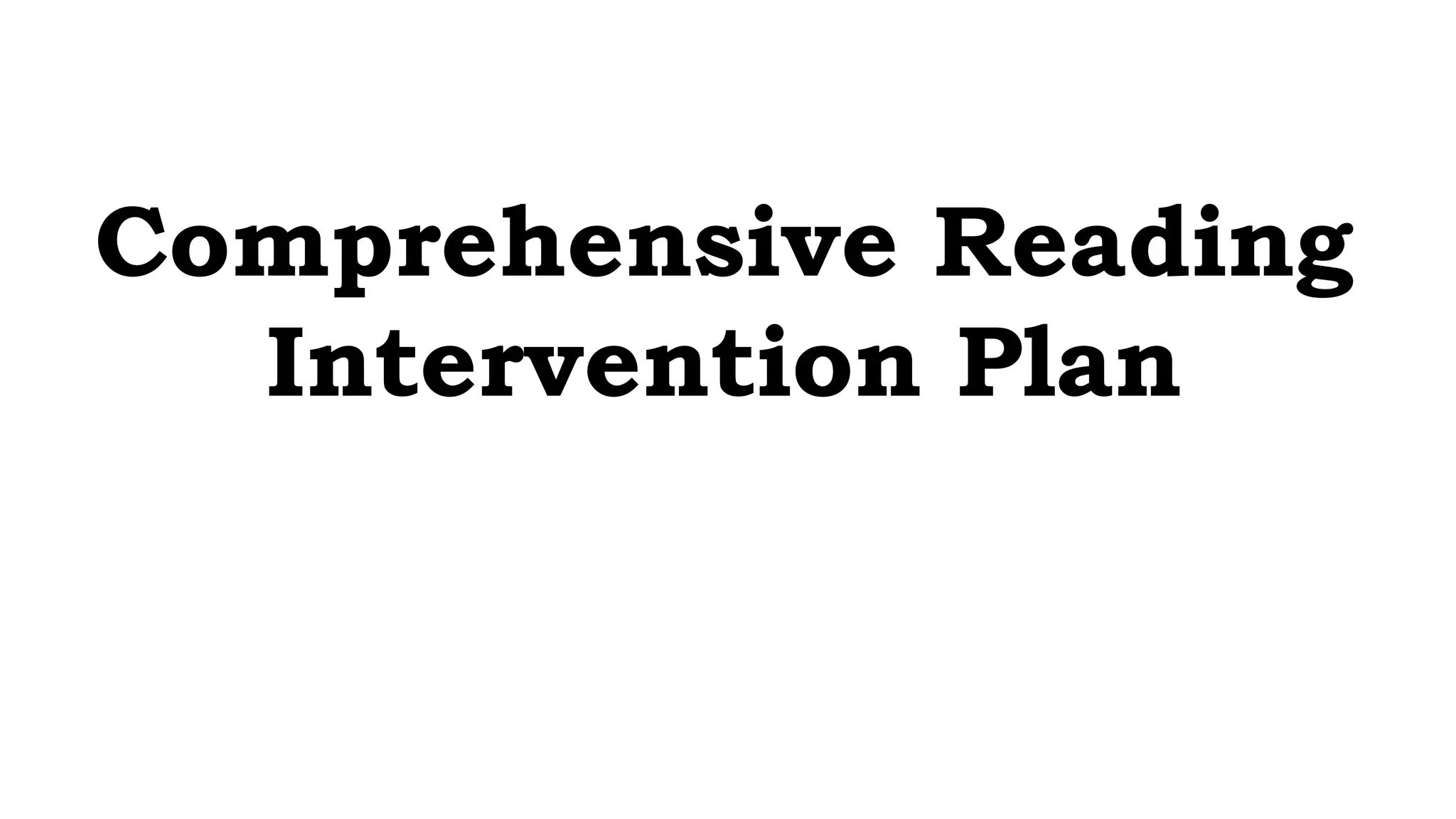 Comprehensive Reading
Intervention Plan
 