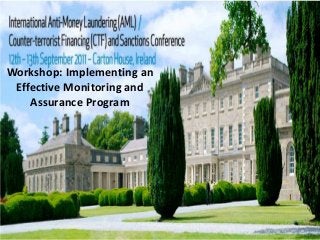 Workshop: Implementing an
 Effective Monitoring and
    Assurance Program




                            1
 