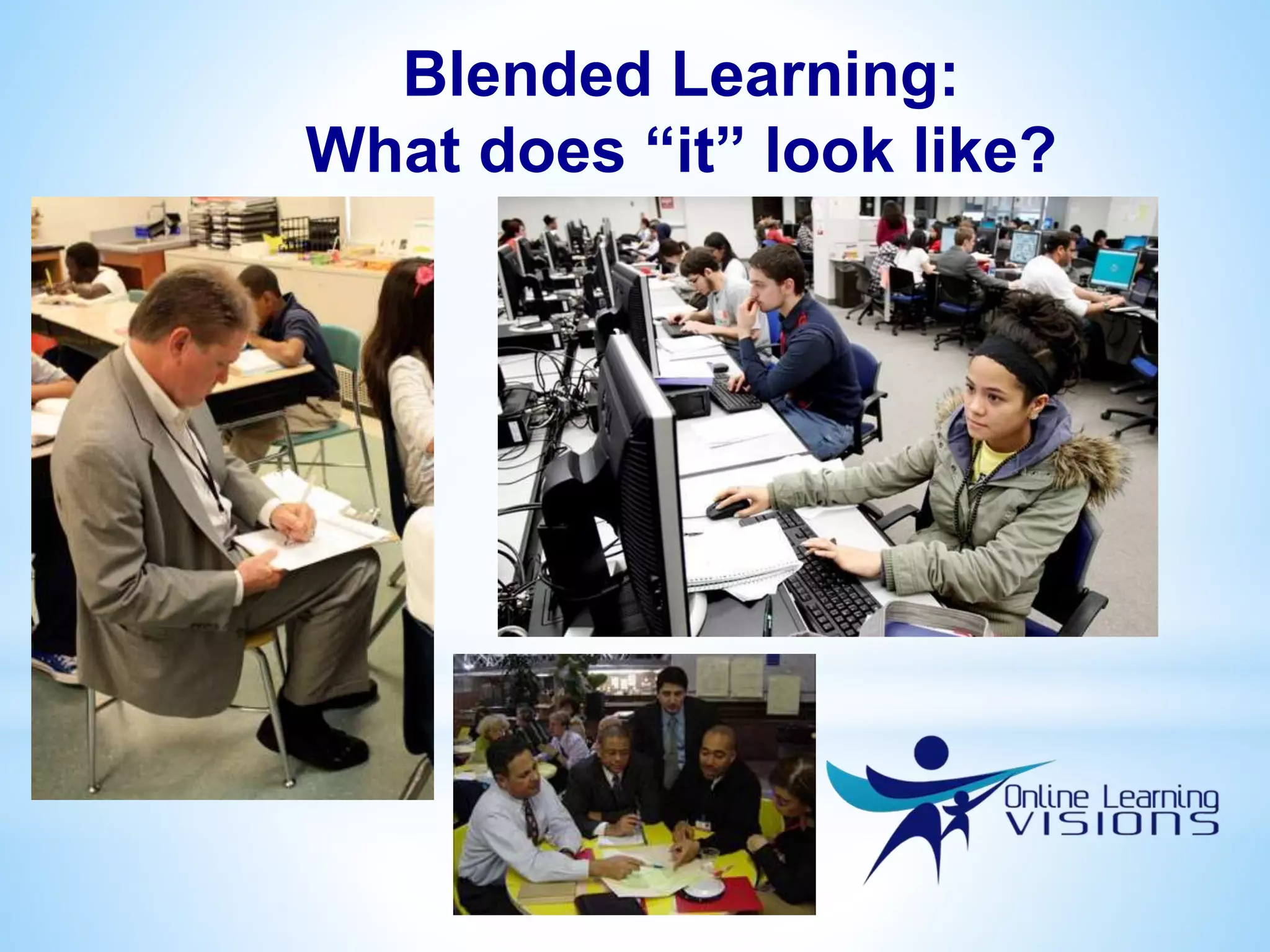 Blended Learning:
What does “it” look like?
 