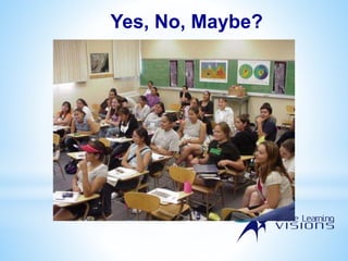 Yes, No, Maybe?
 