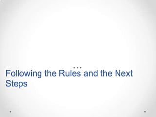 Following the Rules and the Next
Steps
 