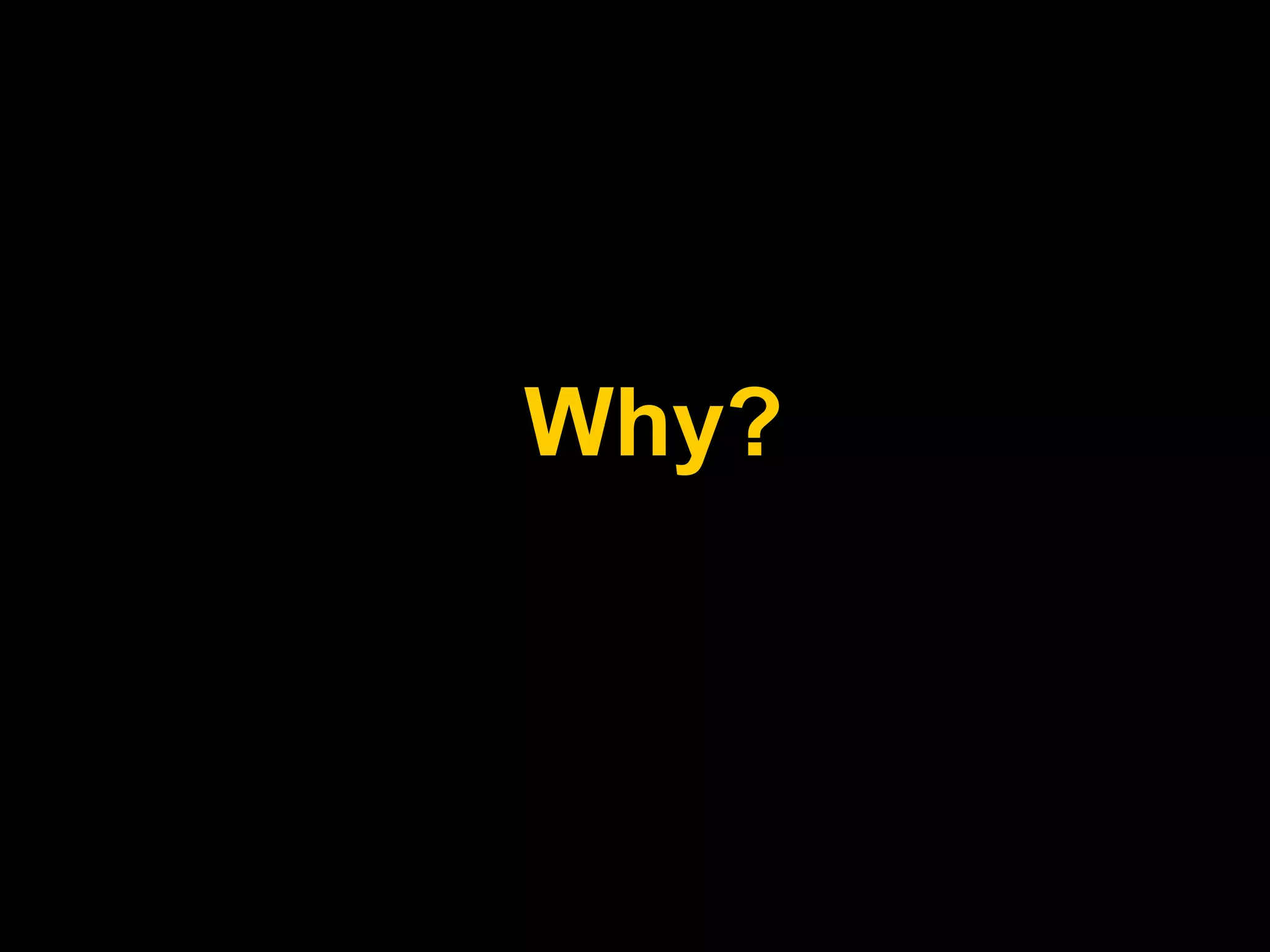 Why?
 