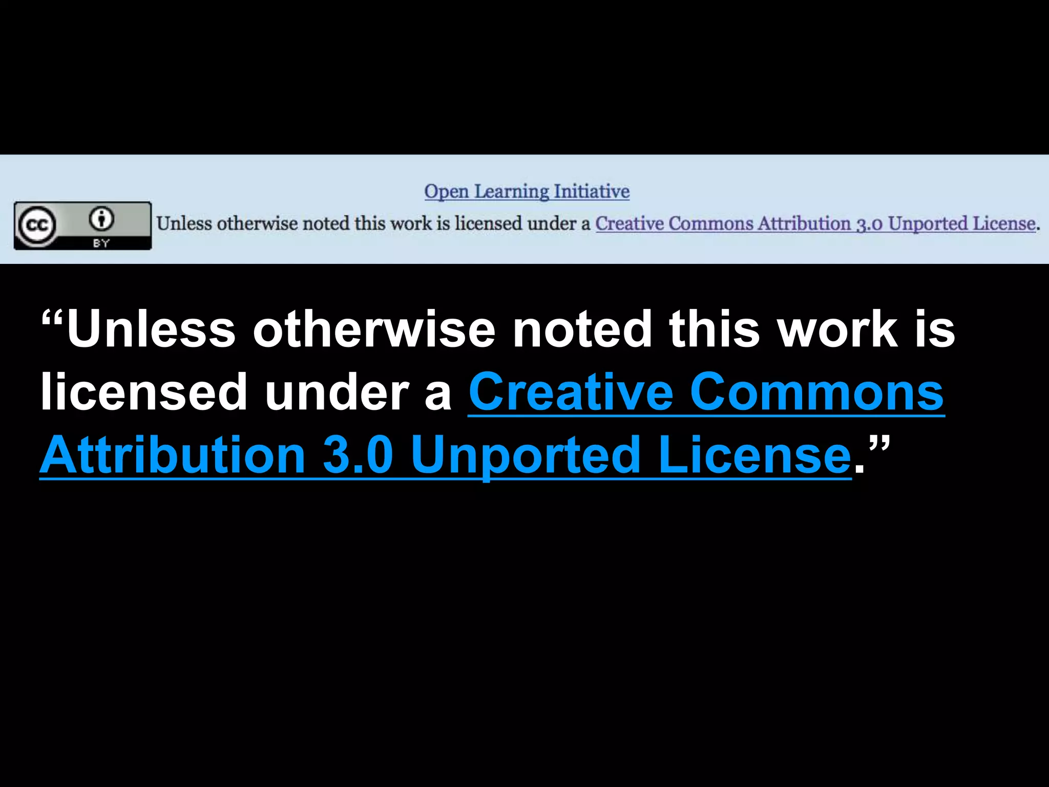 “Unless otherwise noted this work is
licensed under a Creative Commons
Attribution 3.0 Unported License.”
 