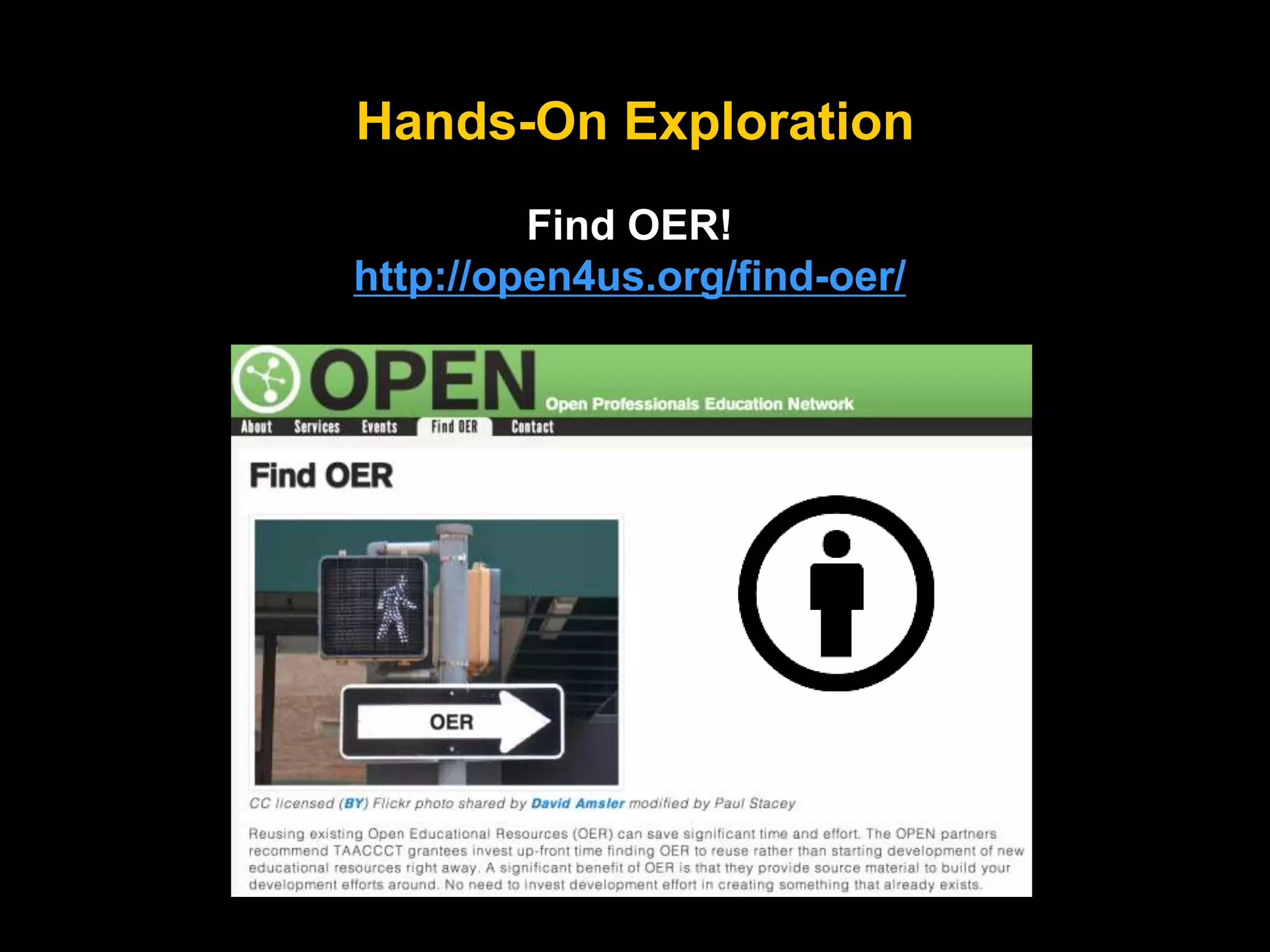 Hands-On Exploration
Find OER!
http://open4us.org/find-oer/
 