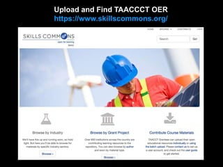 Upload and Find TAACCCT OER
https://www.skillscommons.org/
 