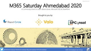 @M365Ahmedabad #M365Ahmedabad @spsahmedabad #SPSAhmedabad M365 Ahmedabad User Group
@egrootenboer
Brought to you by:
M365 Saturday Ahmedabad 2020
A Community Event to Learn About Azure, Microsoft 365 & SharePoint
 