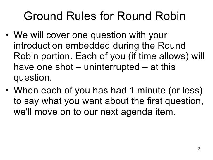 Ground Rules for Round Robin