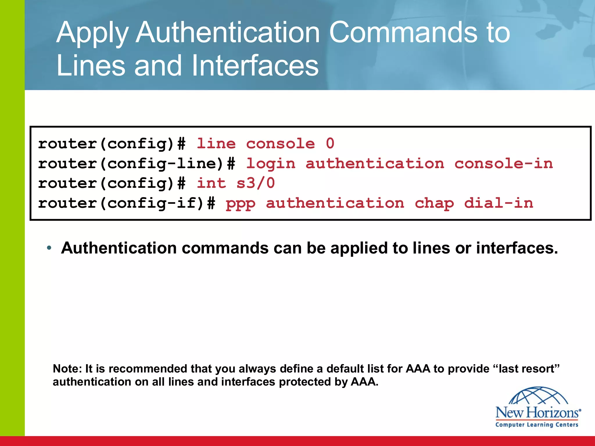 Apply Authentication Commands to Lines and Interfaces