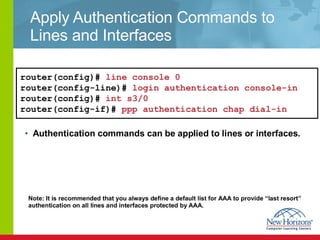 Apply Authentication Commands to Lines and Interfaces