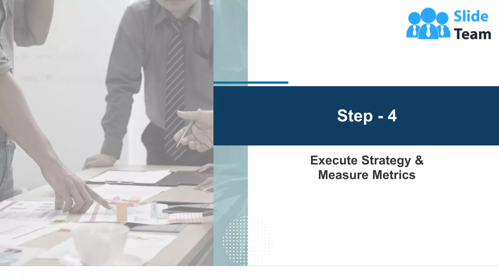 36
Execute Strategy &
Measure Metrics
Step - 4
 