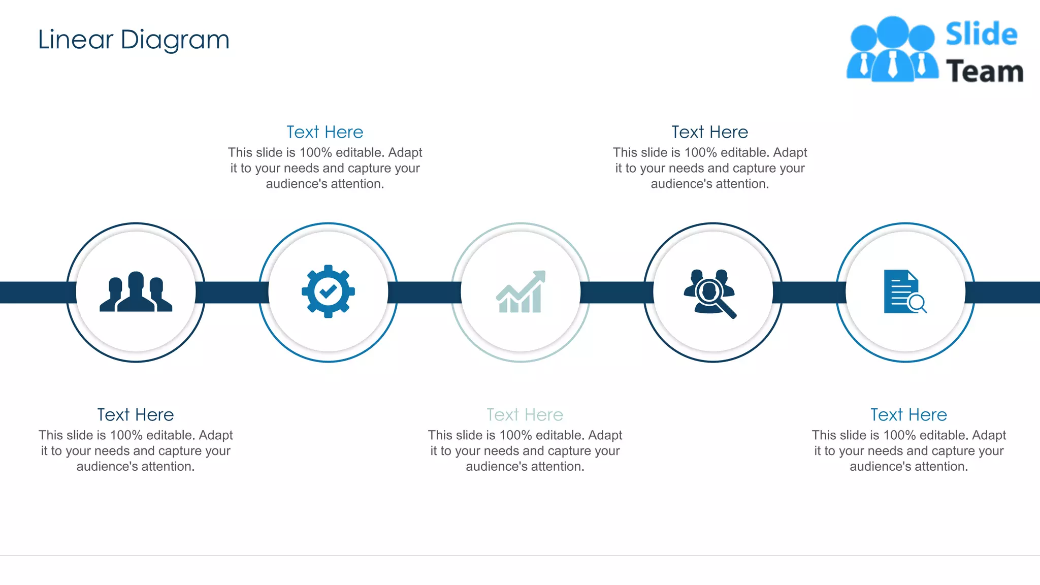 Linear Diagram
54
This slide is 100% editable. Adapt
it to your needs and capture your
audience's attention.
Text Here
This slide is 100% editable. Adapt
it to your needs and capture your
audience's attention.
Text Here
This slide is 100% editable. Adapt
it to your needs and capture your
audience's attention.
Text Here
This slide is 100% editable. Adapt
it to your needs and capture your
audience's attention.
Text Here
This slide is 100% editable. Adapt
it to your needs and capture your
audience's attention.
Text Here
 