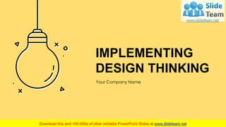 IMPLEMENTING
DESIGN THINKING
Your Company Name
 