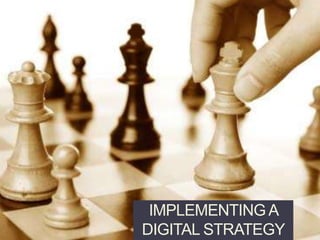 Implementing a Digital Strategy 