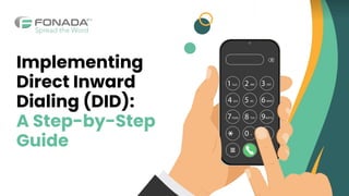 Implementing
Direct Inward
Dialing (DID):
A Step-by-Step
Guide
 