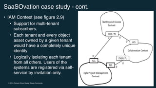 © 2019, Domain Driven Design Taiwan Community
SaaSOvation case study - cont.
• IAM Context (see figure 2.9)
• Support for ...