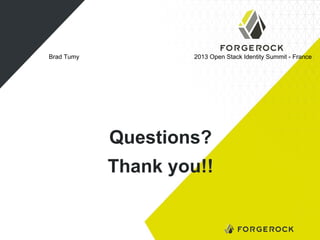 Brad Tumy

2013 Open Stack Identity Summit - France

Questions?
Thank you!!

 