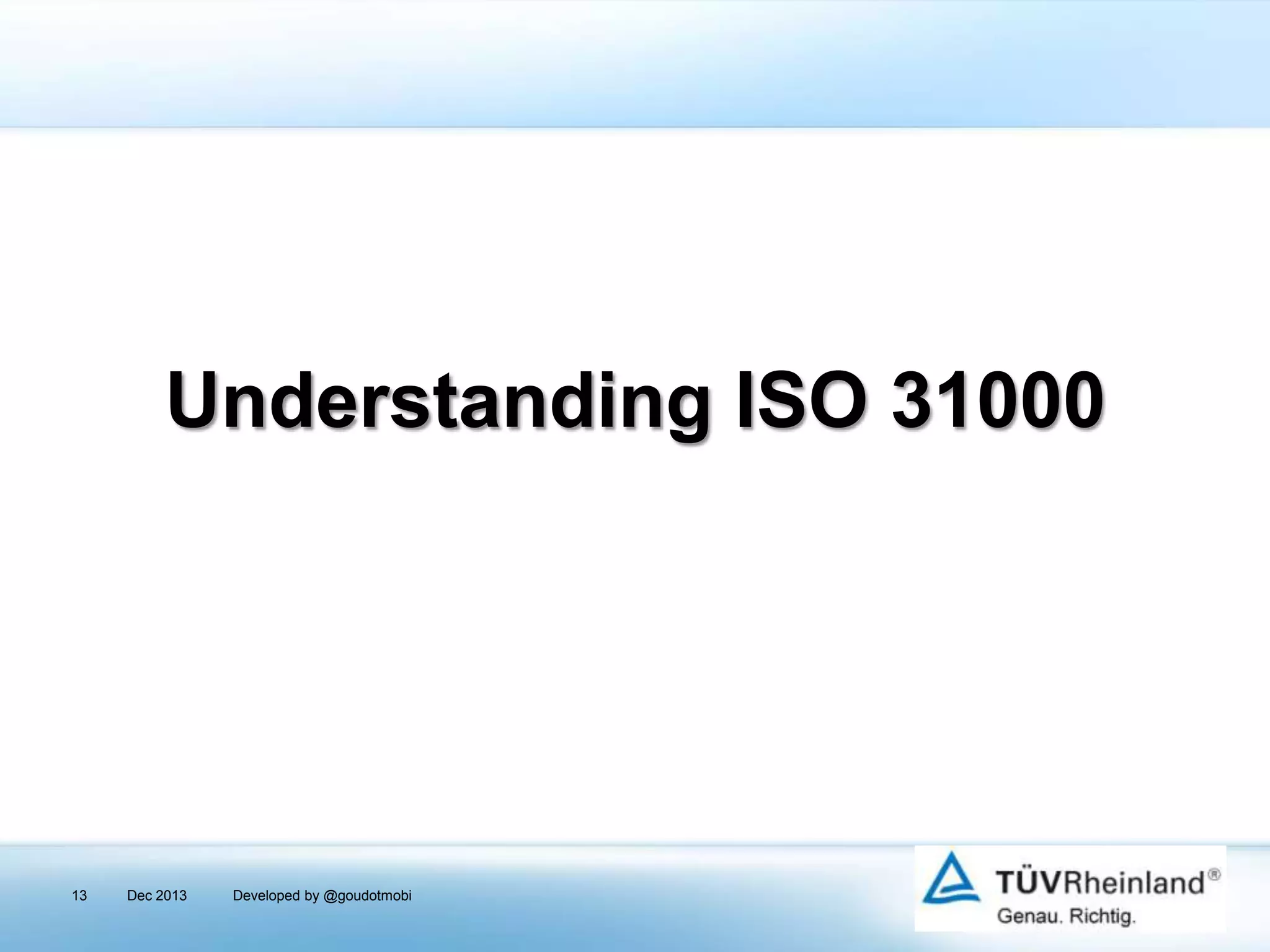 Understanding ISO 31000

13

Dec 2013

Developed by @goudotmobi

 