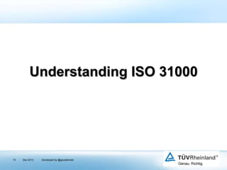 Understanding ISO 31000

13

Dec 2013

Developed by @goudotmobi

 