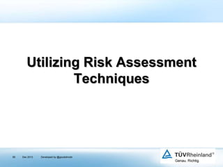 Utilizing Risk Assessment
Techniques

85

Dec 2013

Developed by @goudotmobi

 
