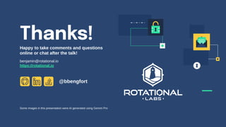 Happy to take comments and questions
online or chat after the talk!
benjamin@rotational.io
https://rotational.io
Thanks!
Some images in this presentation were AI generated using Gemini Pro
@bbengfort
 