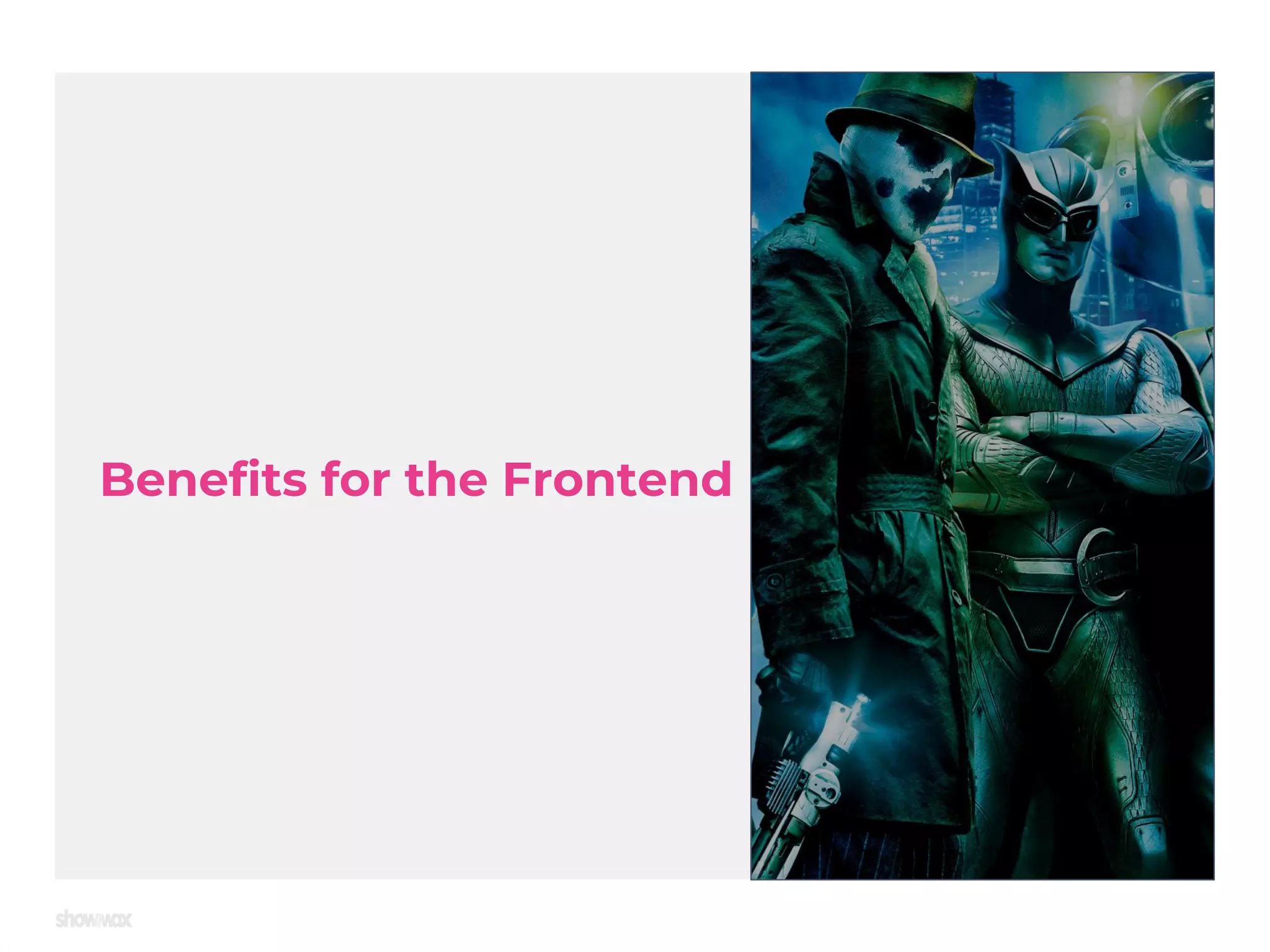 Benefits for the Frontend 