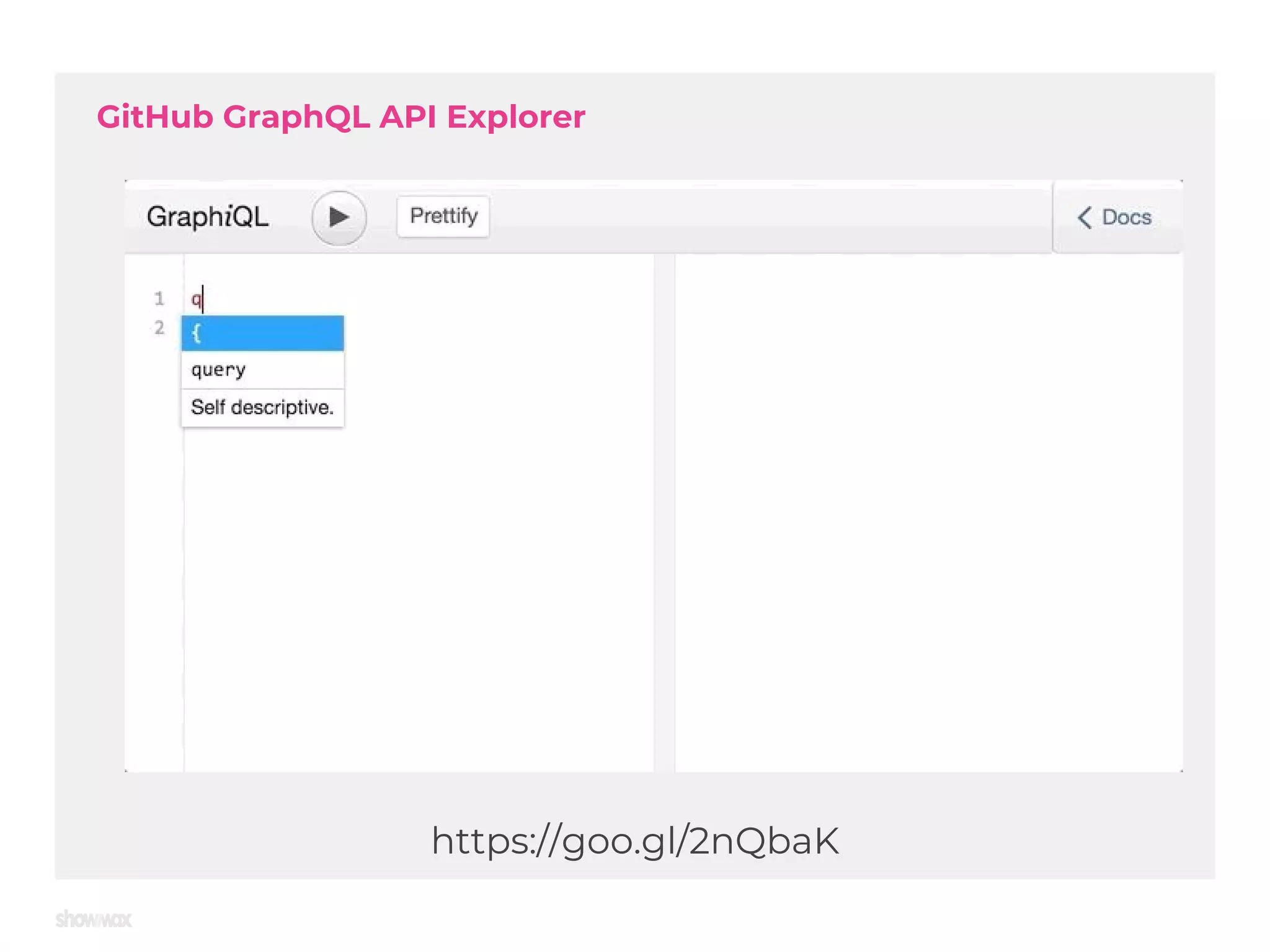 GitHub GraphQL API Explorer https://goo.gl/2nQbaK 