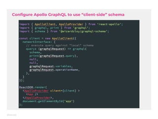 Configure Apollo GraphQL to use “client-side” schema
 