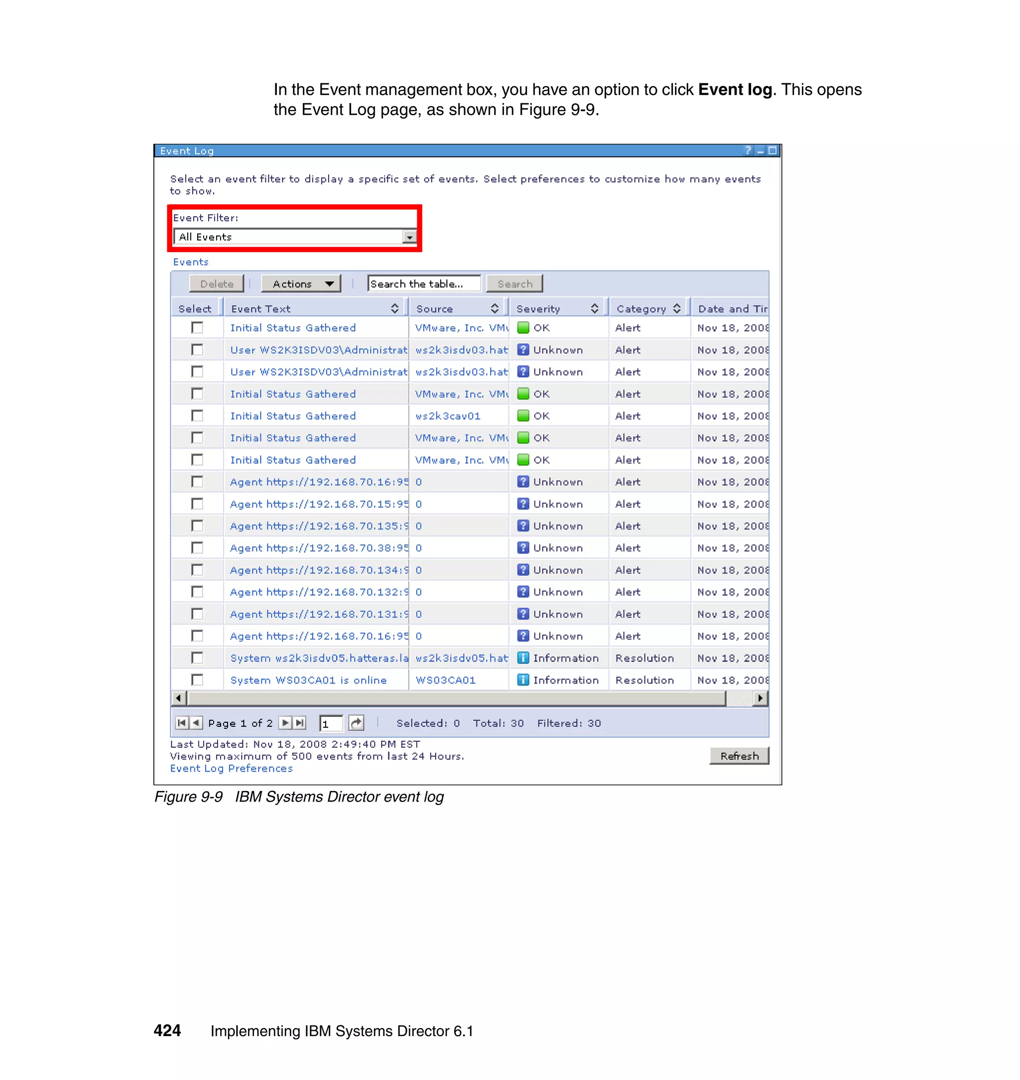 424 Implementing IBM Systems Director 6.1
In the Event management box, you have an option to click Event log. This opens
the Event Log page, as shown in Figure 9-9.
Figure 9-9 IBM Systems Director event log
 