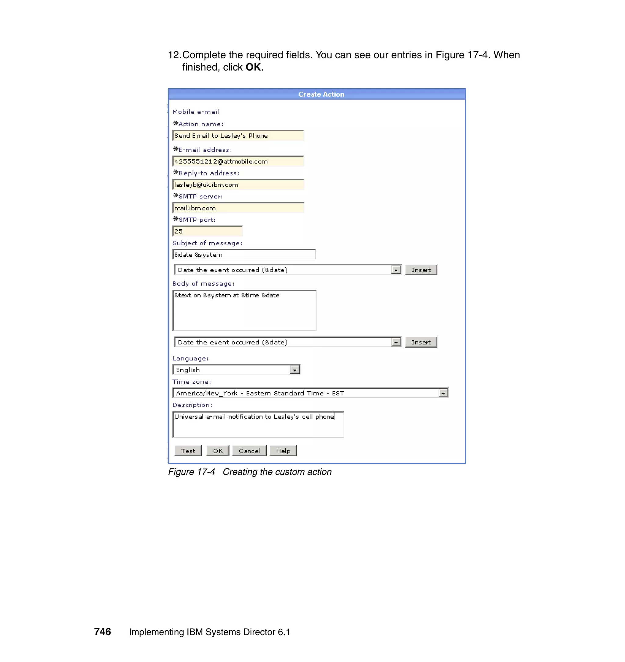 746 Implementing IBM Systems Director 6.1
12.Complete the required fields. You can see our entries in Figure 17-4. When
finished, click OK.
Figure 17-4 Creating the custom action
 