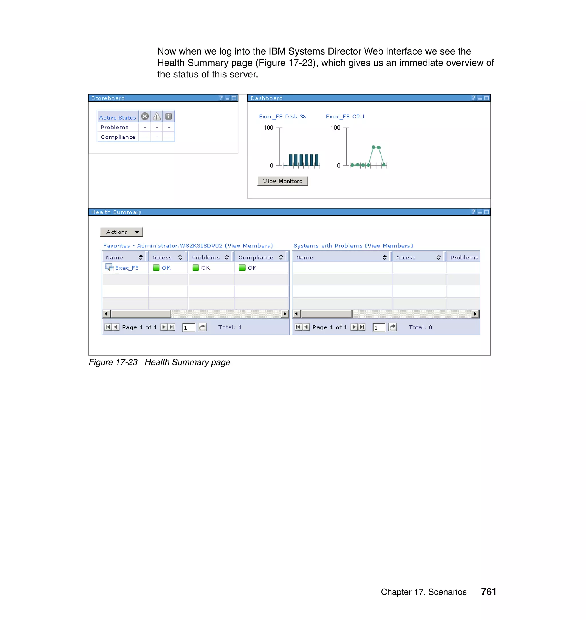 Chapter 17. Scenarios 761
Now when we log into the IBM Systems Director Web interface we see the
Health Summary page (Figure 17-23), which gives us an immediate overview of
the status of this server.
Figure 17-23 Health Summary page
 