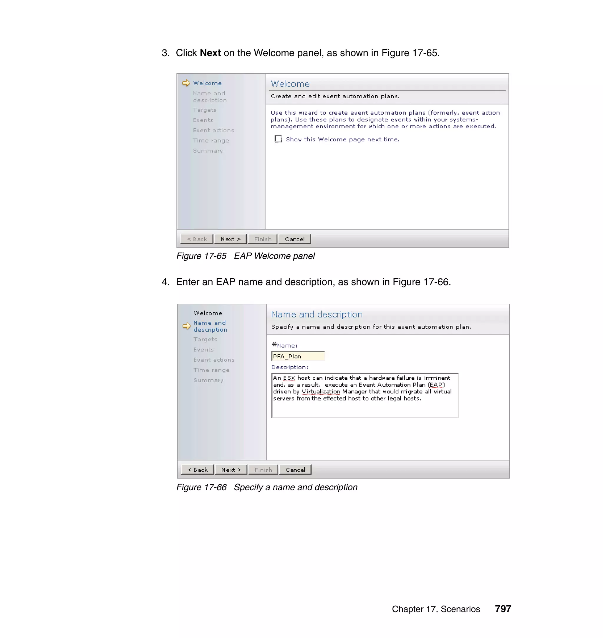 Chapter 17. Scenarios 797
3. Click Next on the Welcome panel, as shown in Figure 17-65.
Figure 17-65 EAP Welcome panel
4. Enter an EAP name and description, as shown in Figure 17-66.
Figure 17-66 Specify a name and description
 