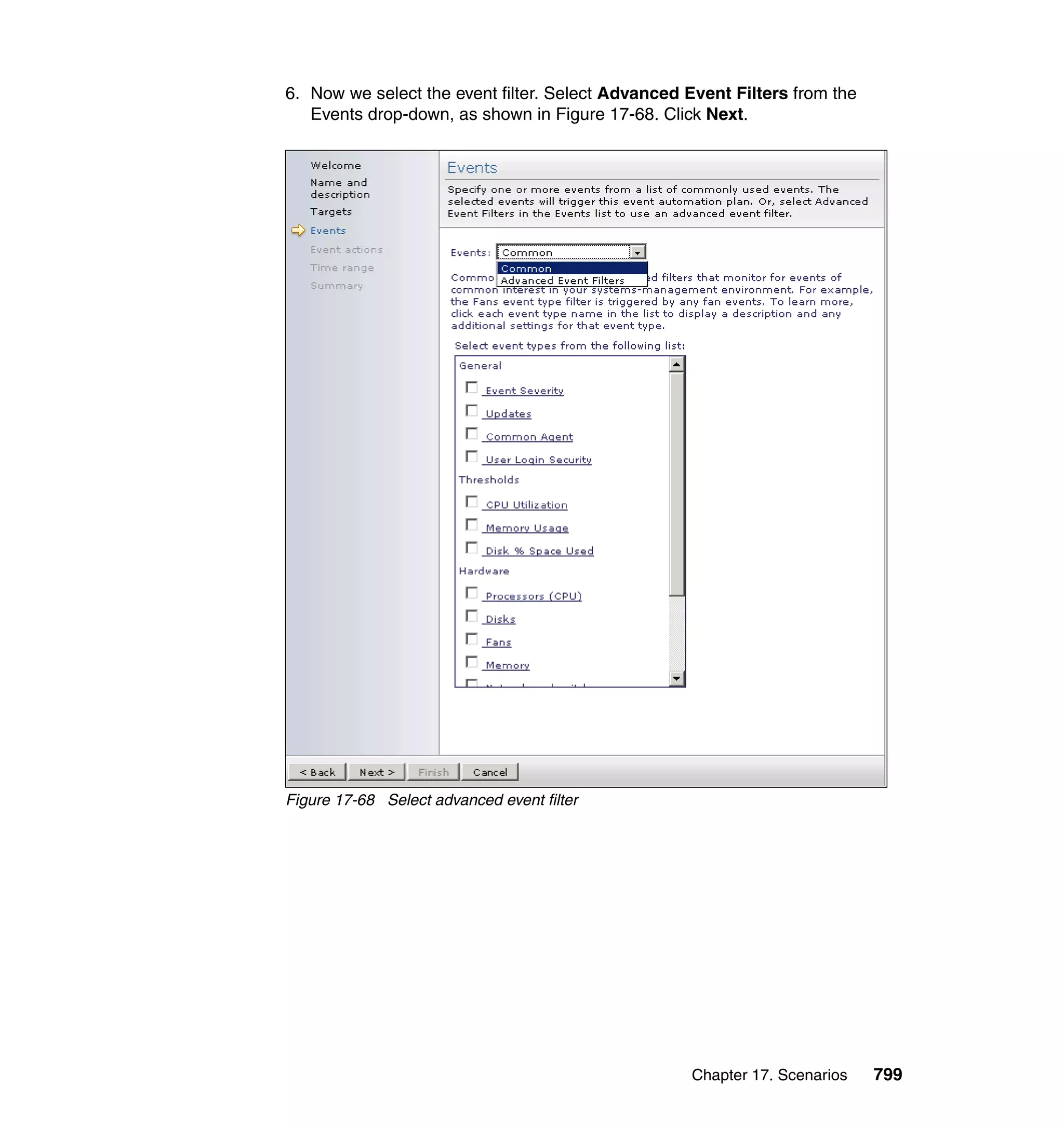 Chapter 17. Scenarios 799
6. Now we select the event filter. Select Advanced Event Filters from the
Events drop-down, as shown in Figure 17-68. Click Next.
Figure 17-68 Select advanced event filter
 