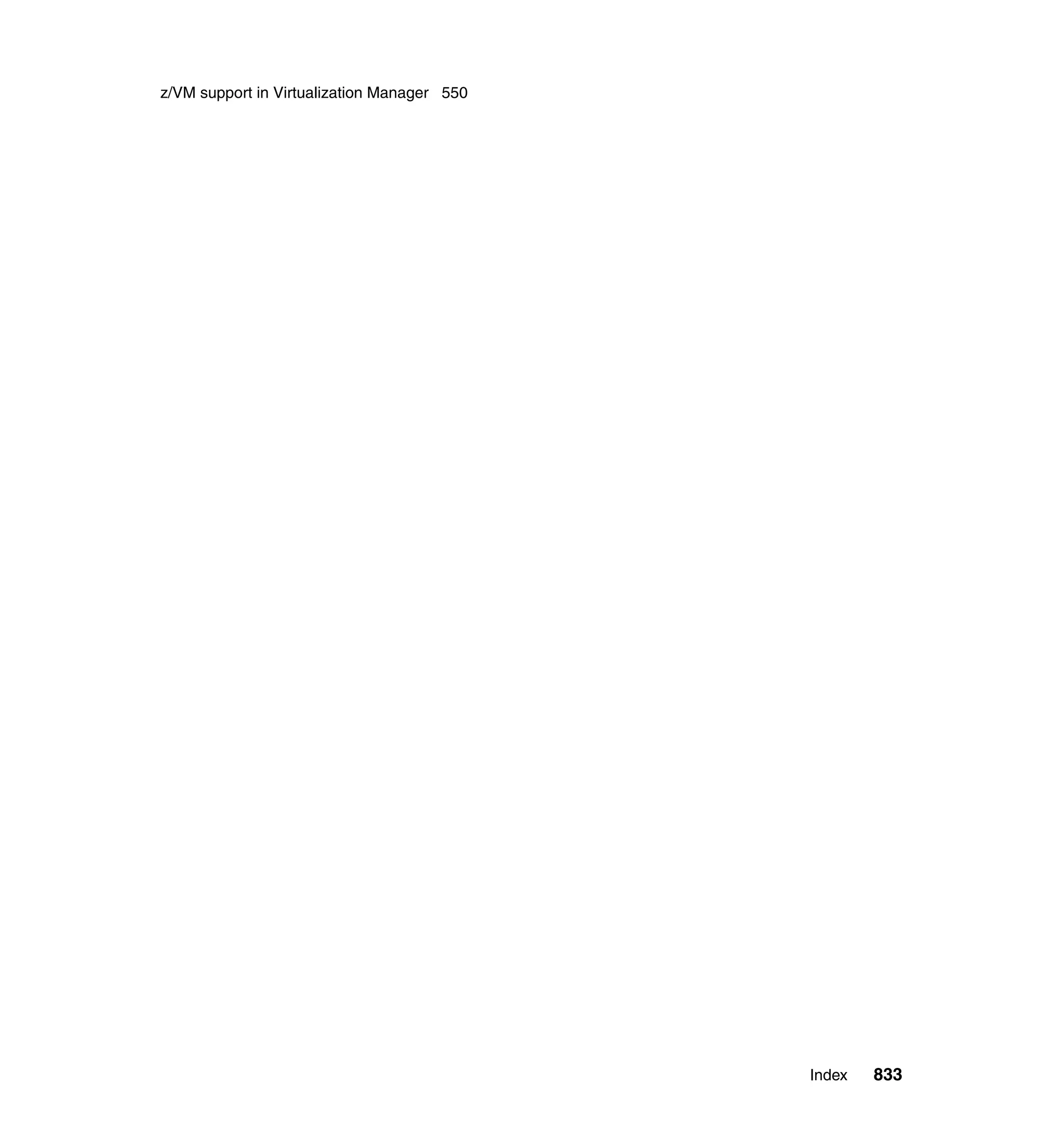 Index 833
z/VM support in Virtualization Manager 550
 