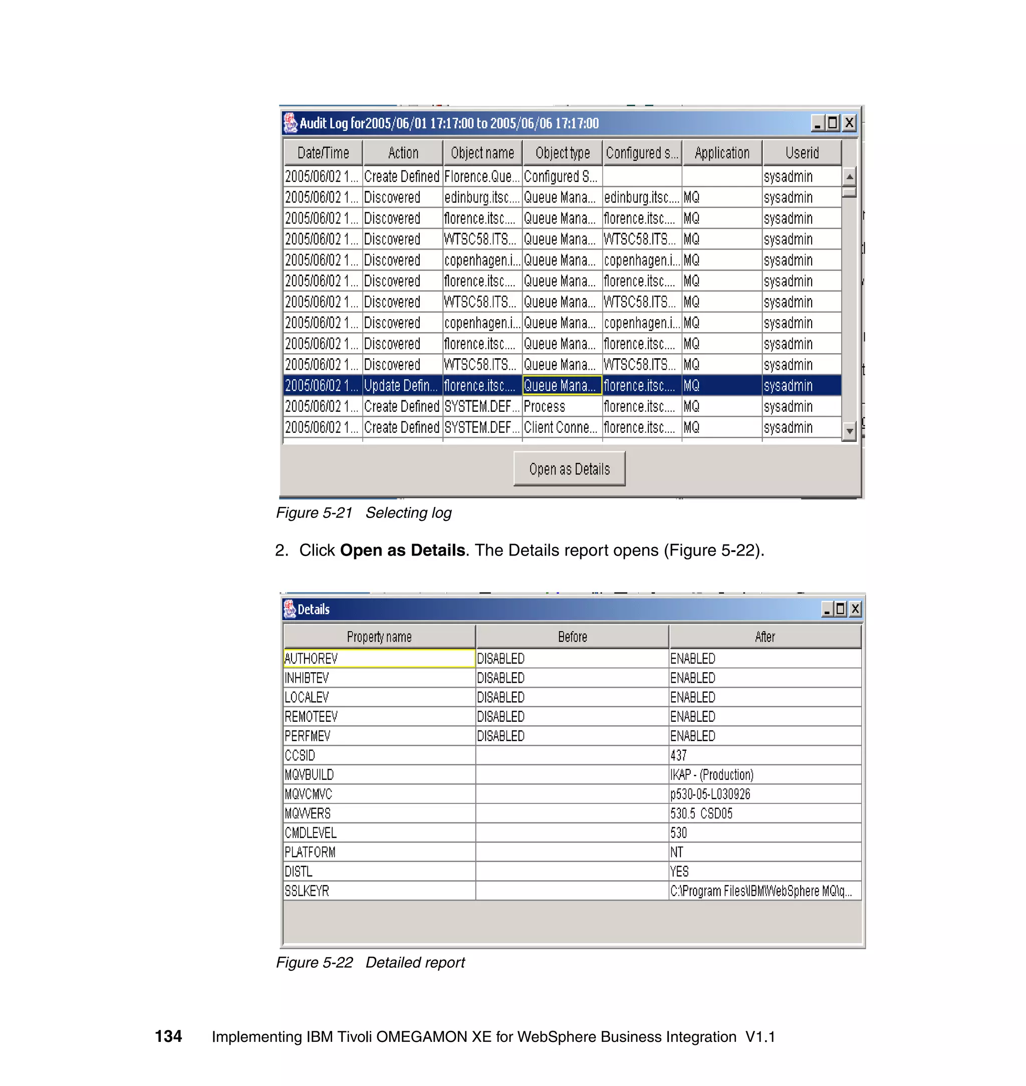 Figure 5-21 Selecting log

              2. Click Open as Details. The Details report opens (Figure 5-22).




              Figure 5-22 Detailed report



134   Implementing IBM Tivoli OMEGAMON XE for WebSphere Business Integration V1.1
 
