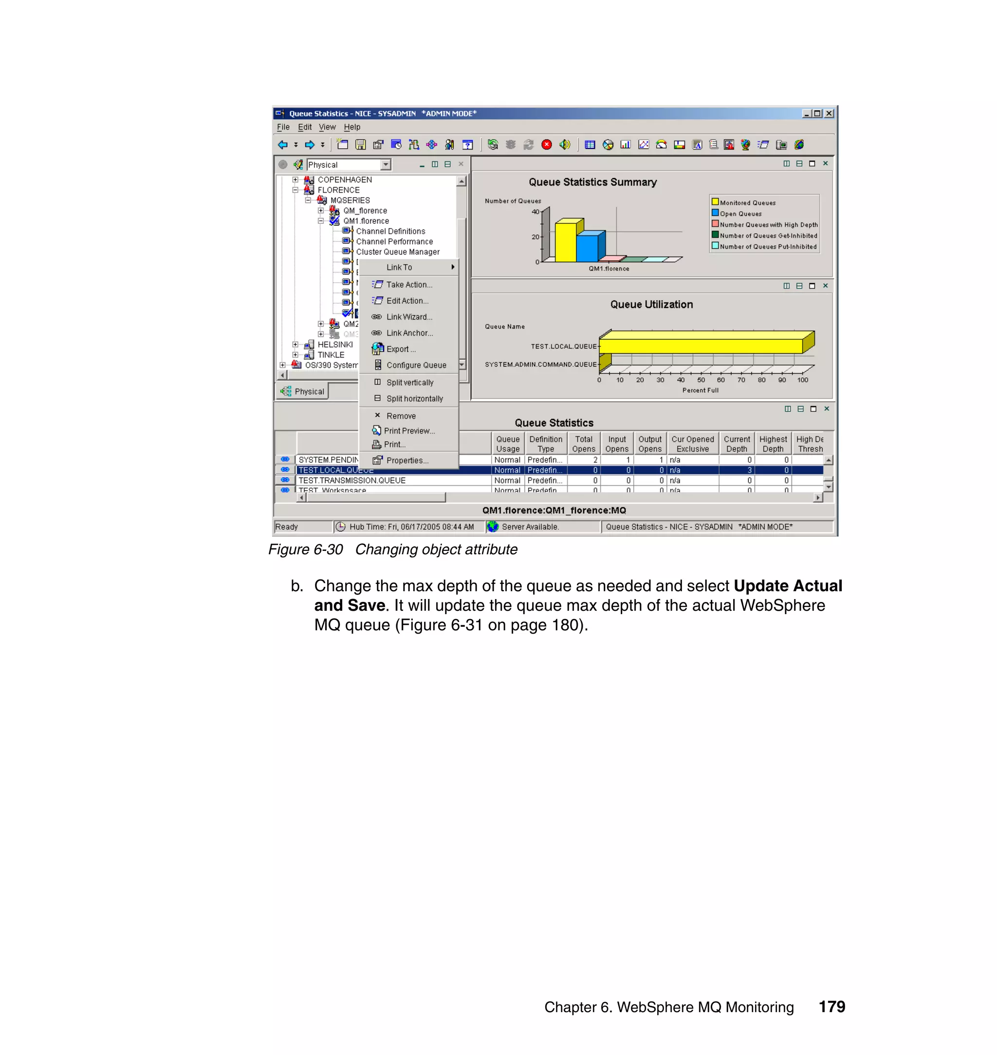 Figure 6-30 Changing object attribute

   b. Change the max depth of the queue as needed and select Update Actual
      and Save. It will update the queue max depth of the actual WebSphere
      MQ queue (Figure 6-31 on page 180).




                                        Chapter 6. WebSphere MQ Monitoring   179
 
