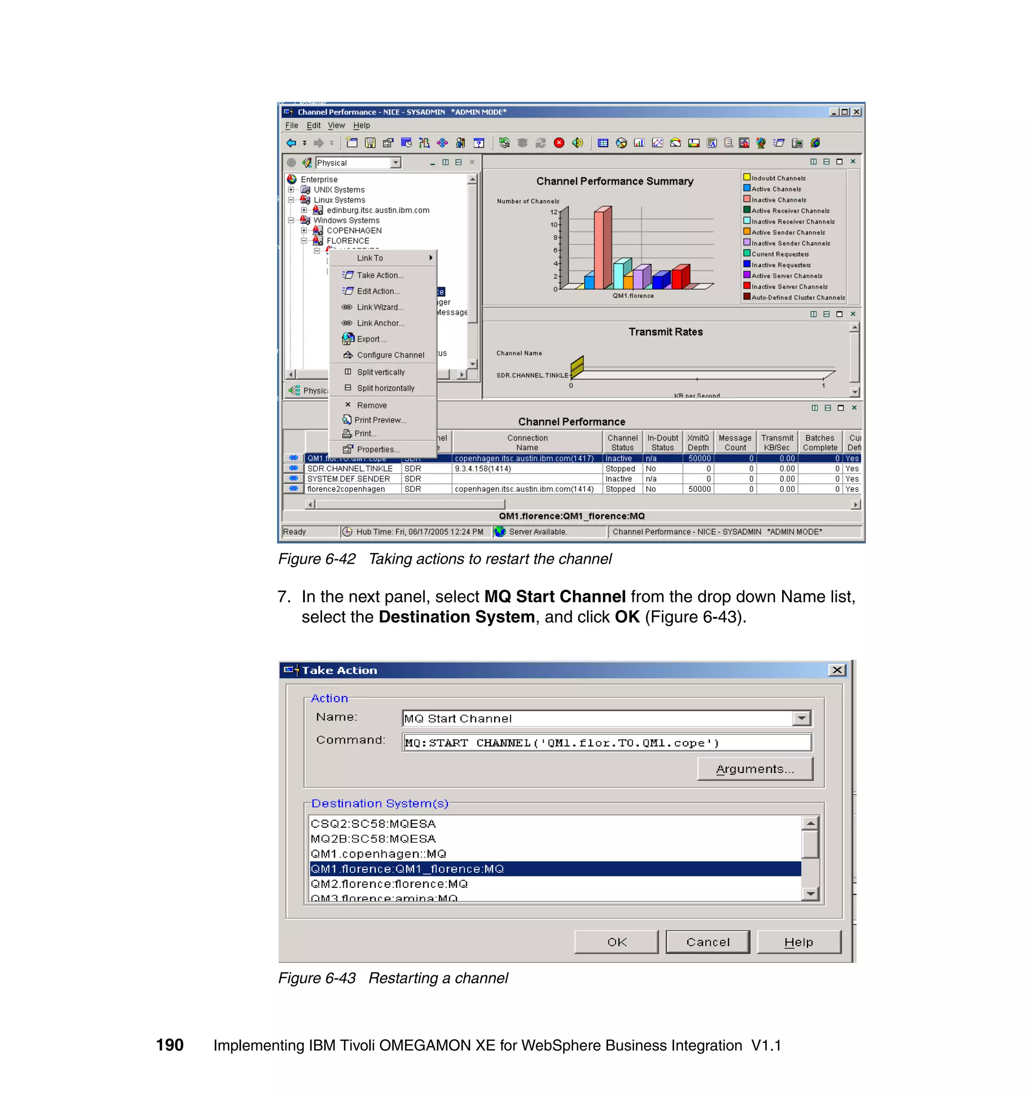 Figure 6-42 Taking actions to restart the channel

              7. In the next panel, select MQ Start Channel from the drop down Name list,
                 select the Destination System, and click OK (Figure 6-43).




              Figure 6-43 Restarting a channel



190   Implementing IBM Tivoli OMEGAMON XE for WebSphere Business Integration V1.1
 